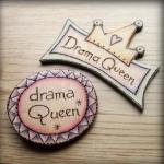 Drama Queen Wooden Badge